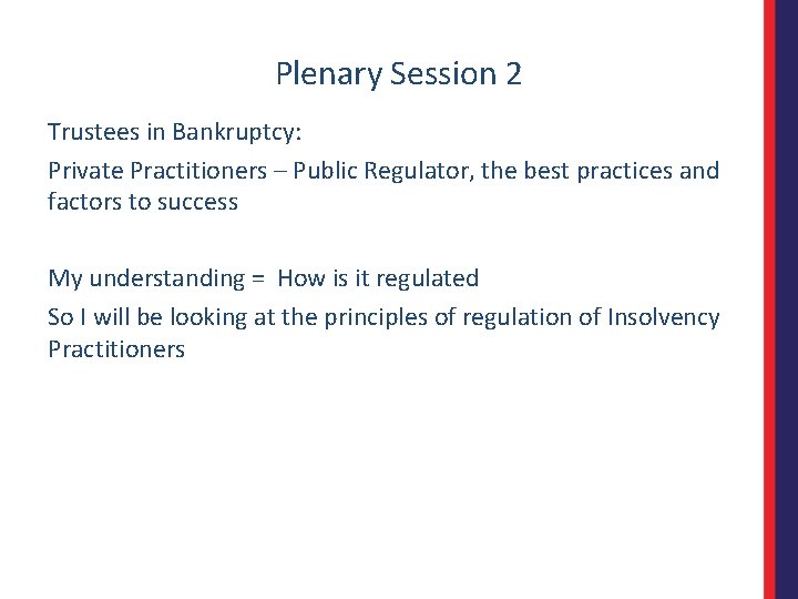 Plenary Session 2 Trustees in Bankruptcy: Private Practitioners – Public Regulator, the best practices