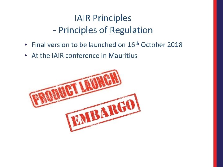 IAIR Principles - Principles of Regulation • Final version to be launched on 16