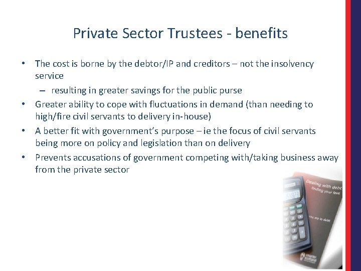 Private Sector Trustees - benefits • The cost is borne by the debtor/IP and