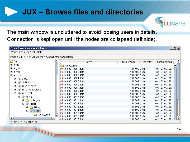 JUX – Browse files and directories The main window is uncluttered to avoid loosing