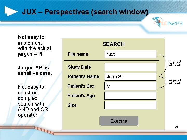 JUX – Perspectives (search window) Not easy to implement with the actual jargon API.