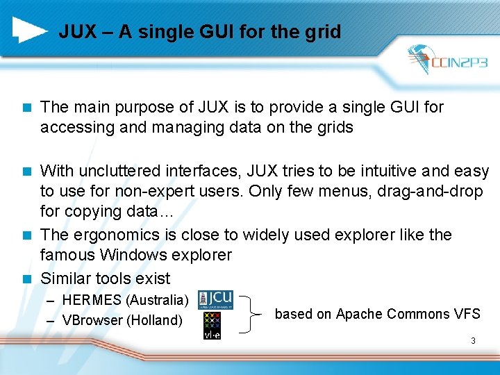 JUX – A single GUI for the grid n The main purpose of JUX