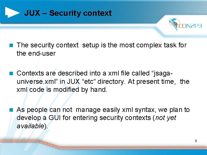 JUX – Security context n The security context setup is the most complex task
