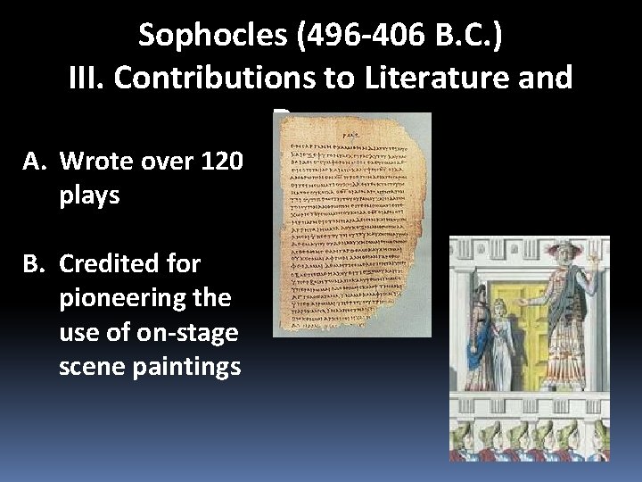 Sophocles (496 -406 B. C. ) III. Contributions to Literature and Drama A. Wrote