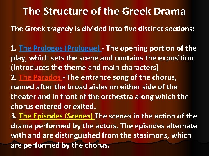 The Structure of the Greek Drama The Greek tragedy is divided into five distinct