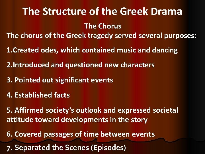 The Structure of the Greek Drama The Chorus The chorus of the Greek tragedy