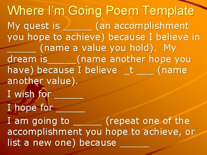 Where I’m Going Poem Template My quest is _____ (an accomplishment you hope to