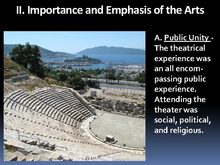 II. Importance and Emphasis of the Arts A. Public Unity The theatrical experience was