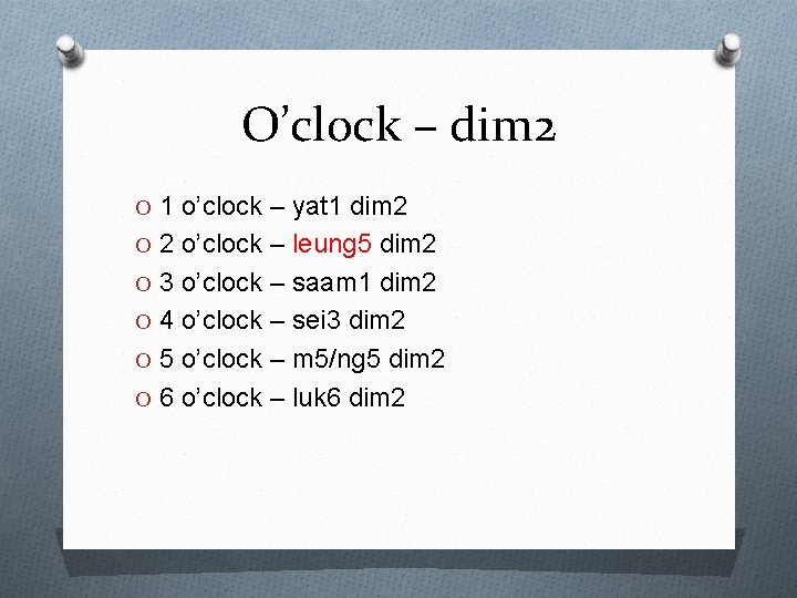 O’clock – dim 2 O 1 o’clock – yat 1 dim 2 O 2 O’clock – dim 2 O 1 o’clock – yat 1 dim 2 O 2