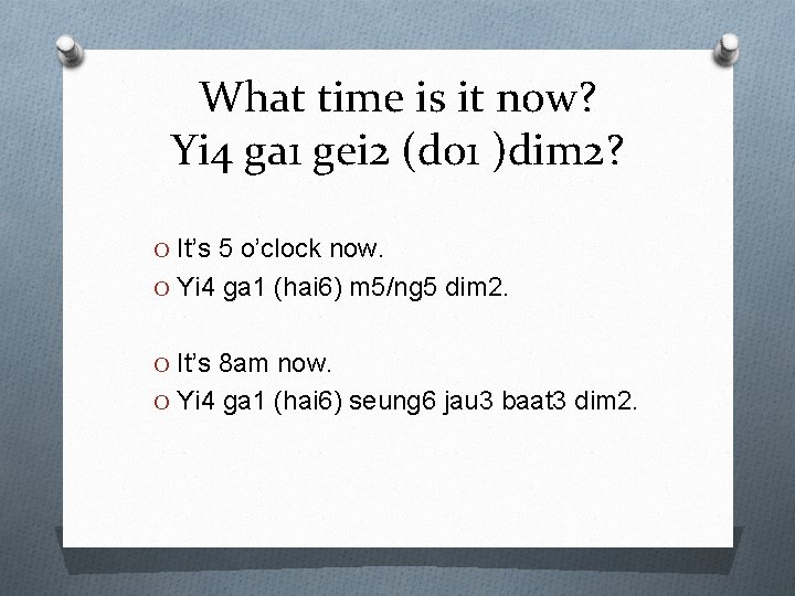 What time is it now? Yi 4 ga 1 gei 2 (do 1 )dim What time is it now? Yi 4 ga 1 gei 2 (do 1 )dim
