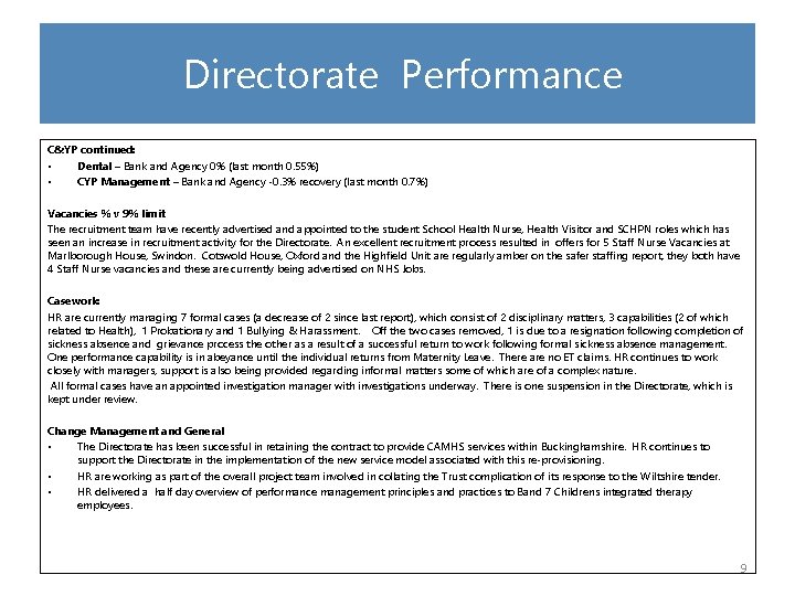  Directorate Performance C&YP continued: • Dental – Bank and Agency 0% (last month