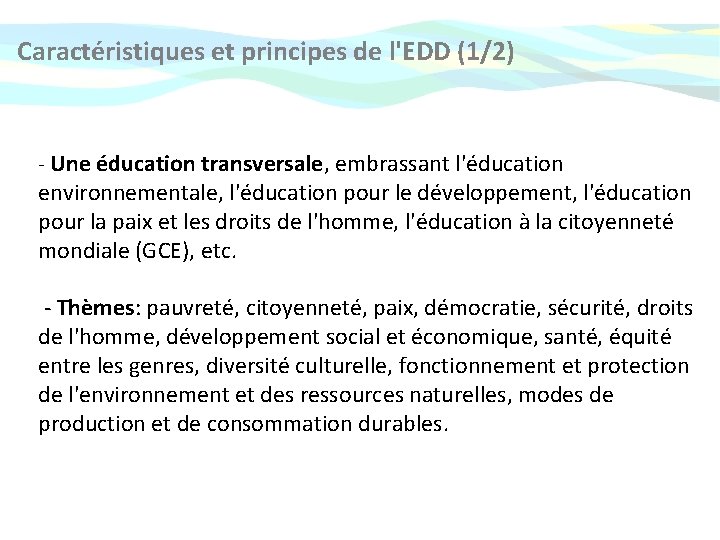 Caractéristiques et principes de l'EDD (1/2) - Une éducation transversale, embrassant l'éducation environnementale, l'éducation