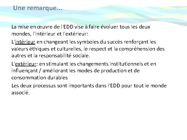 Une remarque. . . La mise en œuvre de l'EDD vise à faire évoluer