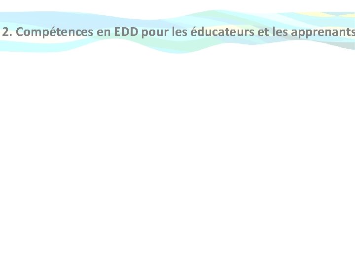  2. Compétences en EDD pour les éducateurs et les apprenants 