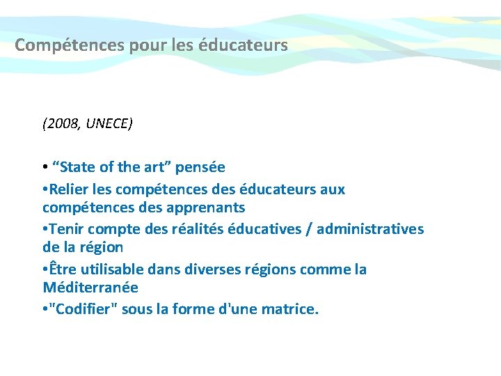 Compétences pour les éducateurs (2008, UNECE) • “State of the art” pensée • Relier