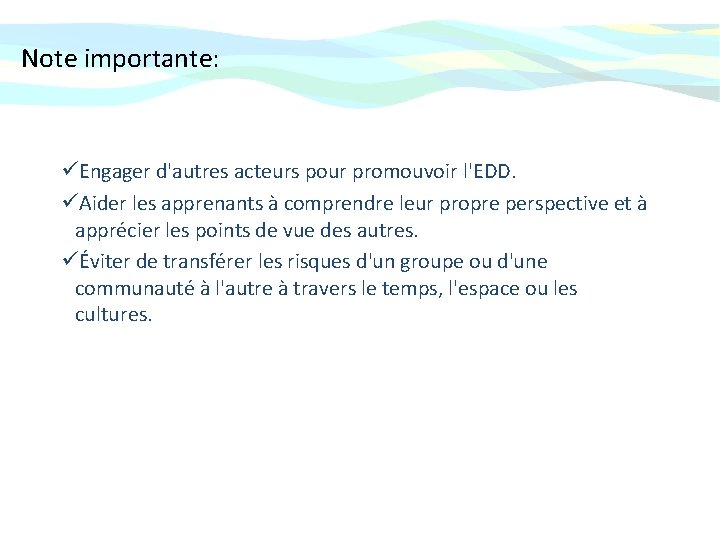 Note importante: üEngager d'autres acteurs pour promouvoir l'EDD. üAider les apprenants à comprendre leur Note importante: üEngager d'autres acteurs pour promouvoir l'EDD. üAider les apprenants à comprendre leur