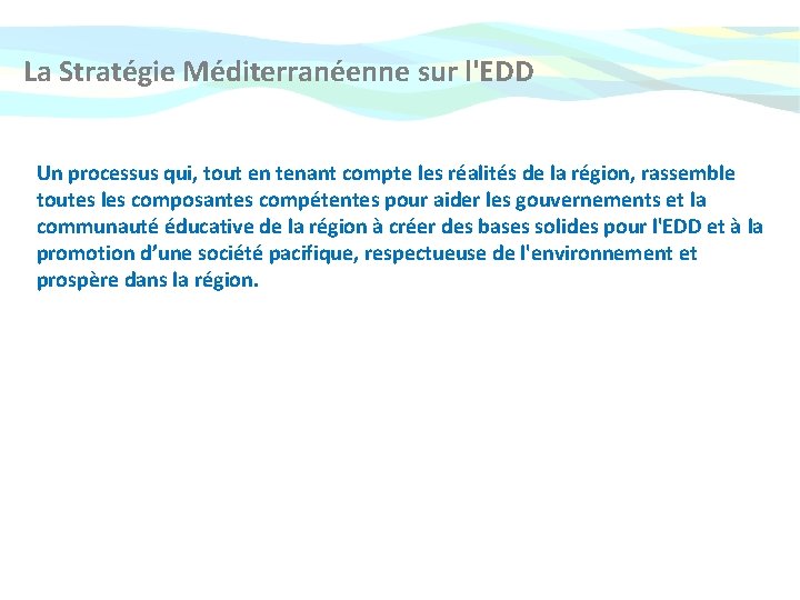 La Stratégie Méditerranéenne sur l'EDD Un processus qui, tout en tenant compte les réalités