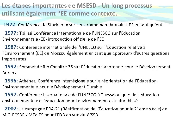 Les étapes importantes de MSESD - Un long processus utilisant également l'EE comme contexte.