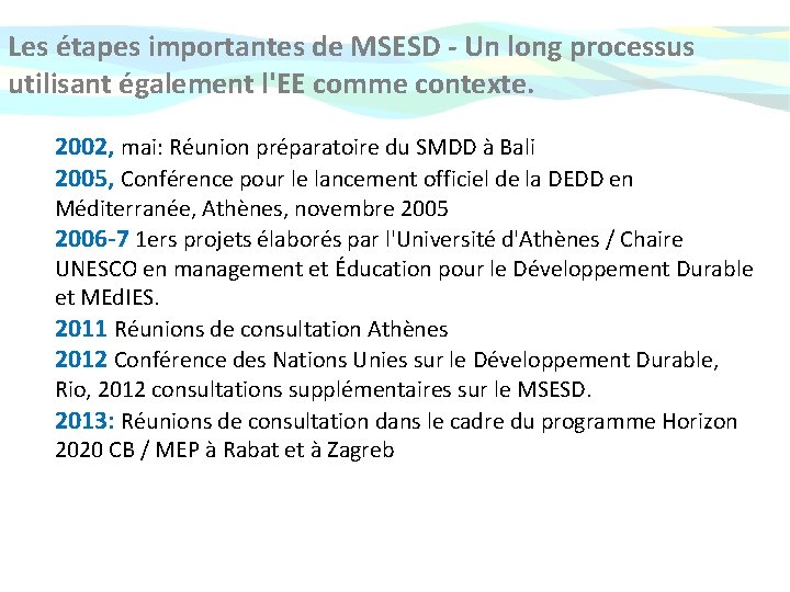 Les étapes importantes de MSESD - Un long processus utilisant également l'EE comme contexte.