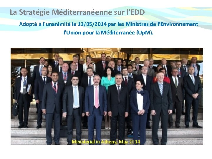 La Stratégie Méditerranéenne sur l'EDD Adopté à l'unanimité le 13/05/2014 par les Ministres de