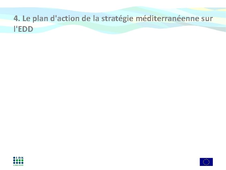 4. Le plan d'action de la stratégie méditerranéenne sur l'EDD 4. Le plan d'action de la stratégie méditerranéenne sur l'EDD