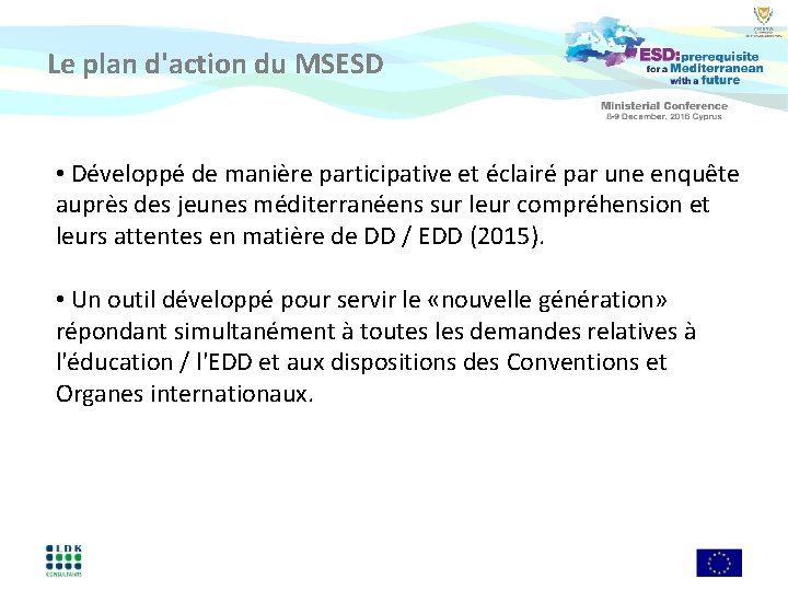 Le plan d'action du MSESD • Développé de manière participative et éclairé par une