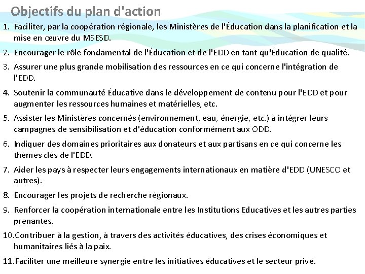 Objectifs du plan d'action 1. Faciliter, par la coopération régionale, les Ministères de l'Éducation Objectifs du plan d'action 1. Faciliter, par la coopération régionale, les Ministères de l'Éducation
