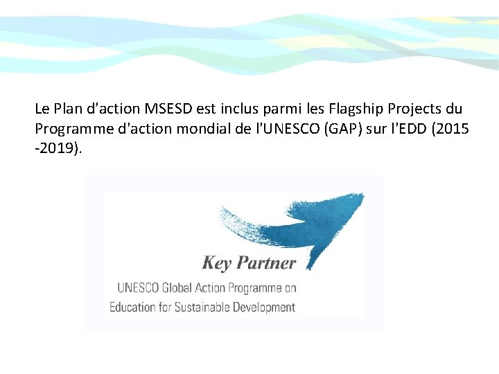 Le Plan d'action MSESD est inclus parmi les Flagship Projects du Programme d'action mondial