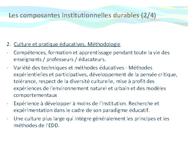 Les composantes institutionnelles durables (2/4) 2. Culture et pratique éducatives, Méthodologie - Compétences, formation