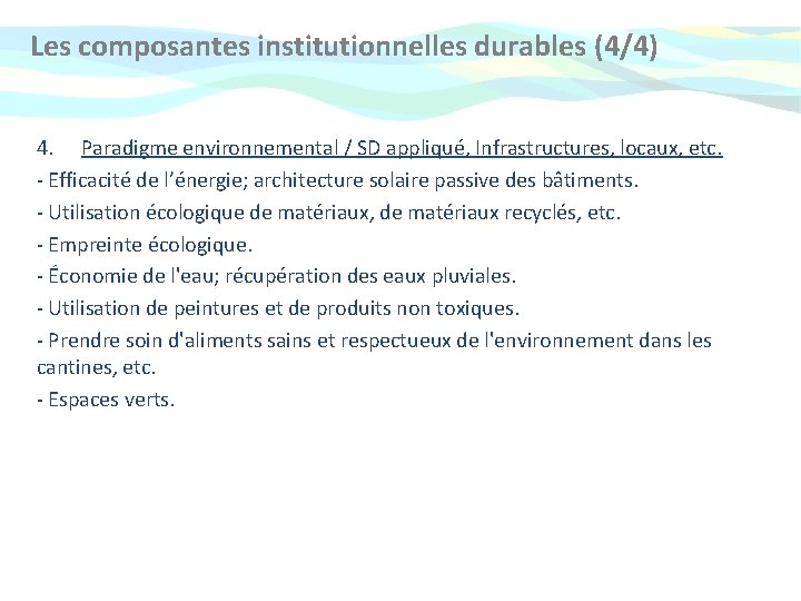 Les composantes institutionnelles durables (4/4) 4. Paradigme environnemental / SD appliqué, Infrastructures, locaux, etc.