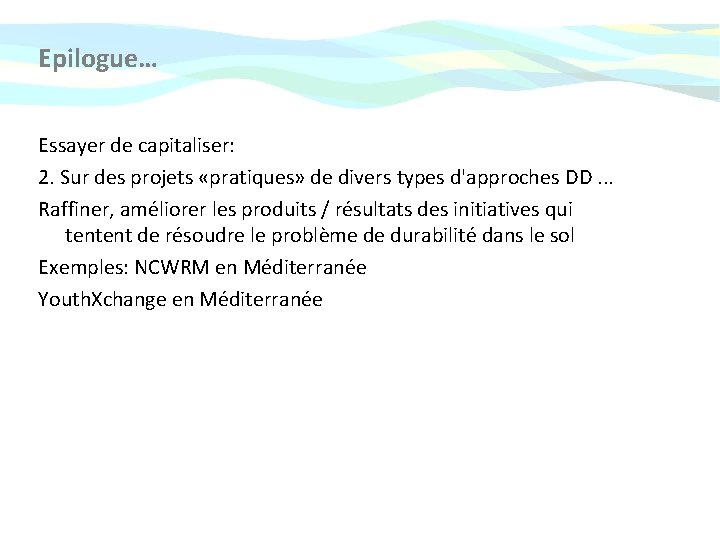 Epilogue… Essayer de capitaliser: 2. Sur des projets «pratiques» de divers types d'approches DD.