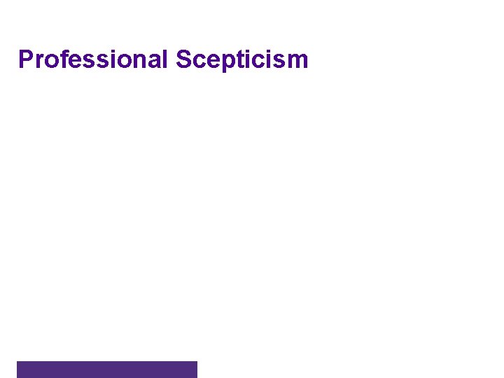 Professional Scepticism Presented by Mr. Yuvraj THACOOR, FCA Chairman of the Financial Reporting Monitoring