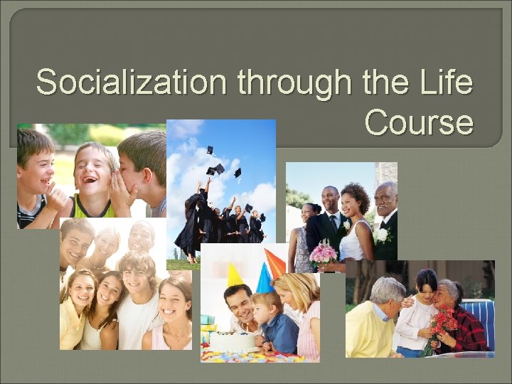 Socialization through the Life Course 