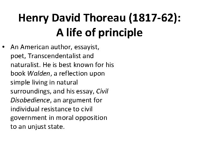 Henry David Thoreau (1817 -62): A life of principle • An American author, essayist, Henry David Thoreau (1817 -62): A life of principle • An American author, essayist,