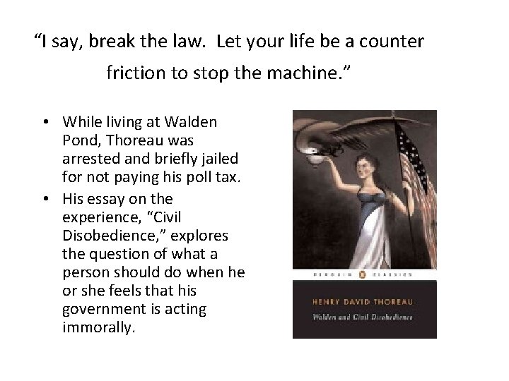 “I say, break the law. Let your life be a counter friction to stop