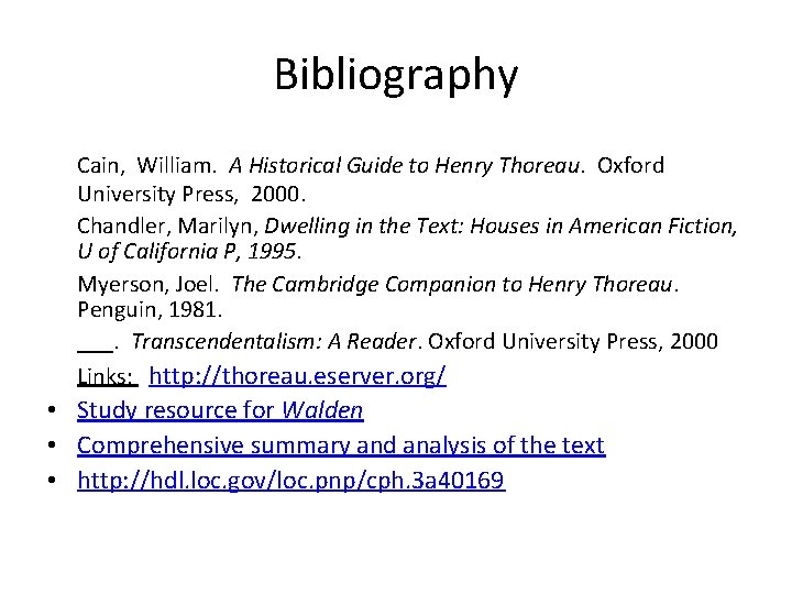 Bibliography Cain, William. A Historical Guide to Henry Thoreau. Oxford University Press, 2000. Chandler,