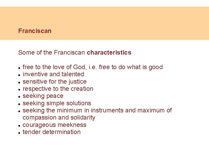 Franciscan Some of the Franciscan characteristics free to the love of God, i. e.
