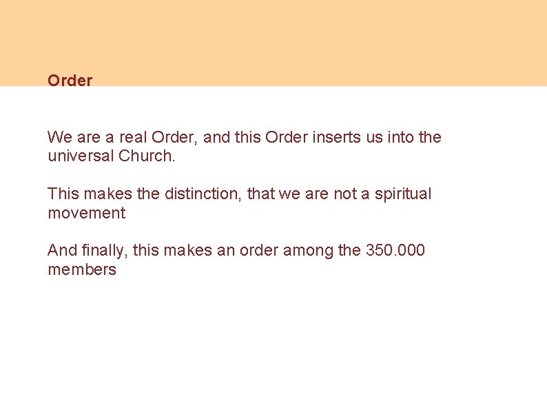 Order We are a real Order, and this Order inserts us into the universal