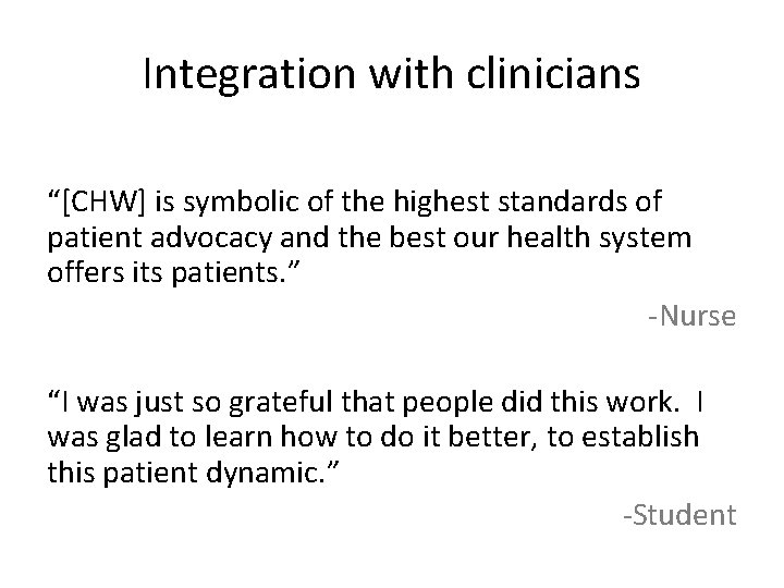 Integration with clinicians “[CHW] is symbolic of the highest standards of patient advocacy and