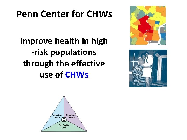 Penn Center for CHWs Improve health in high -risk populations through the effective use