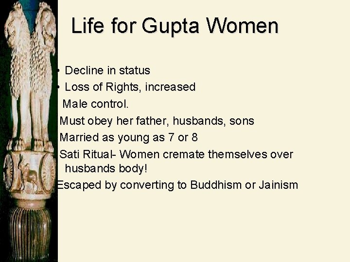 Life for Gupta Women • Decline in status • Loss of Rights, increased Male