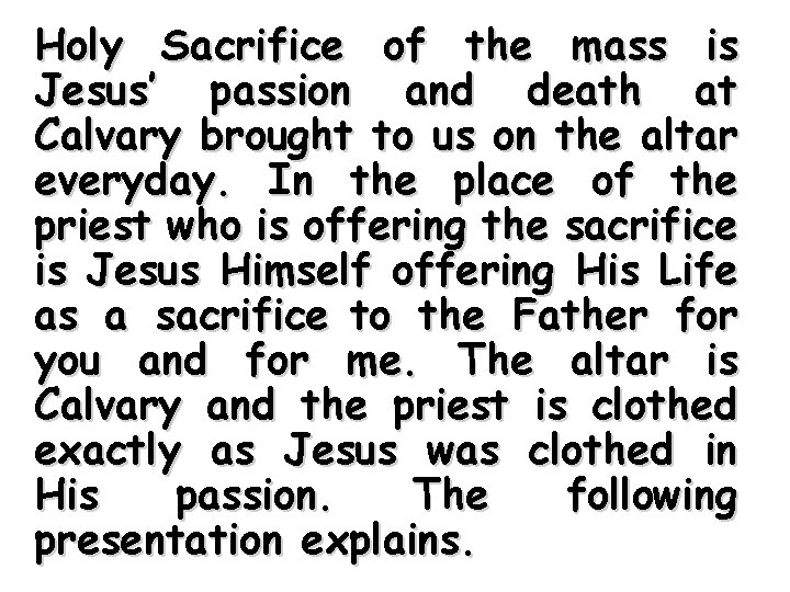 Holy Sacrifice of the mass is Jesus’ passion and death at Calvary brought to