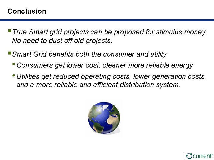 Conclusion §True Smart grid projects can be proposed for stimulus money. No need to