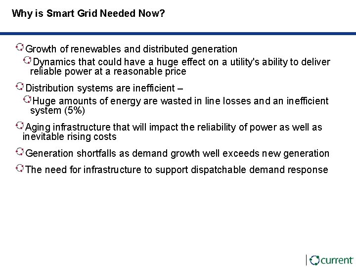Why is Smart Grid Needed Now? Growth of renewables and distributed generation Dynamics that