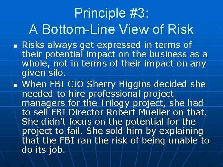 Principle #3: A Bottom-Line View of Risk n n Risks always get expressed in