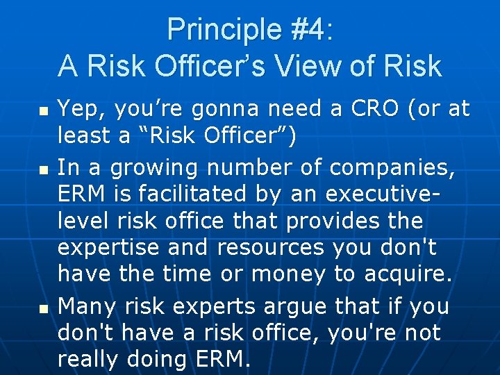 Principle #4: A Risk Officer’s View of Risk n n n Yep, you’re gonna