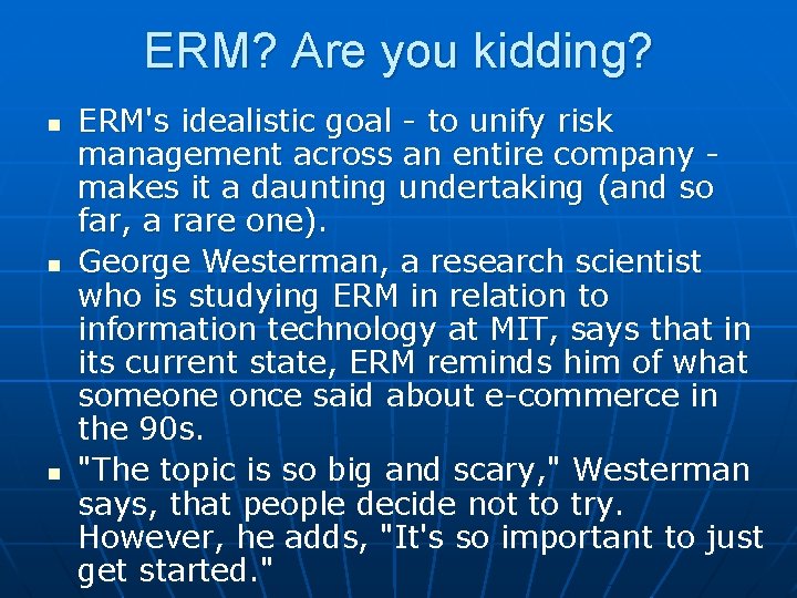 ERM? Are you kidding? n n n ERM's idealistic goal - to unify risk