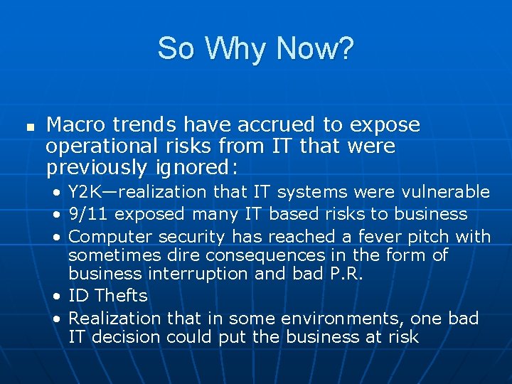 So Why Now? n Macro trends have accrued to expose operational risks from IT