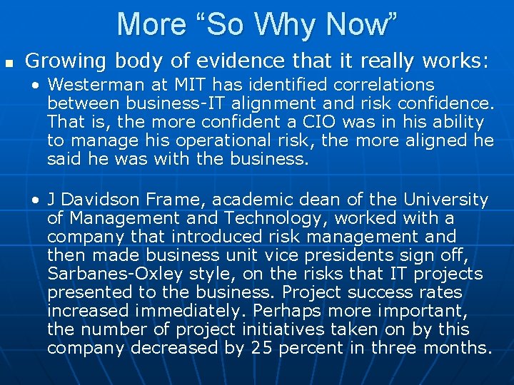 More “So Why Now” n Growing body of evidence that it really works: •