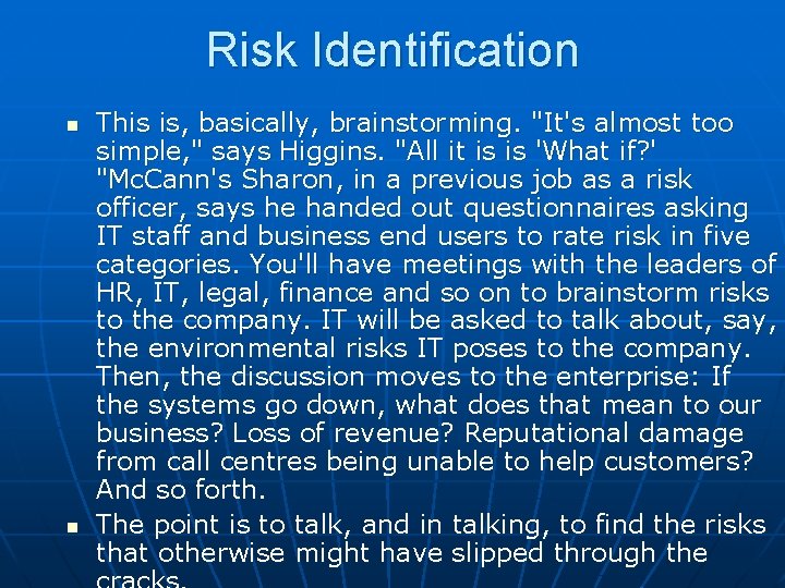Risk Identification n n This is, basically, brainstorming. "It's almost too simple, " says Risk Identification n n This is, basically, brainstorming. "It's almost too simple, " says